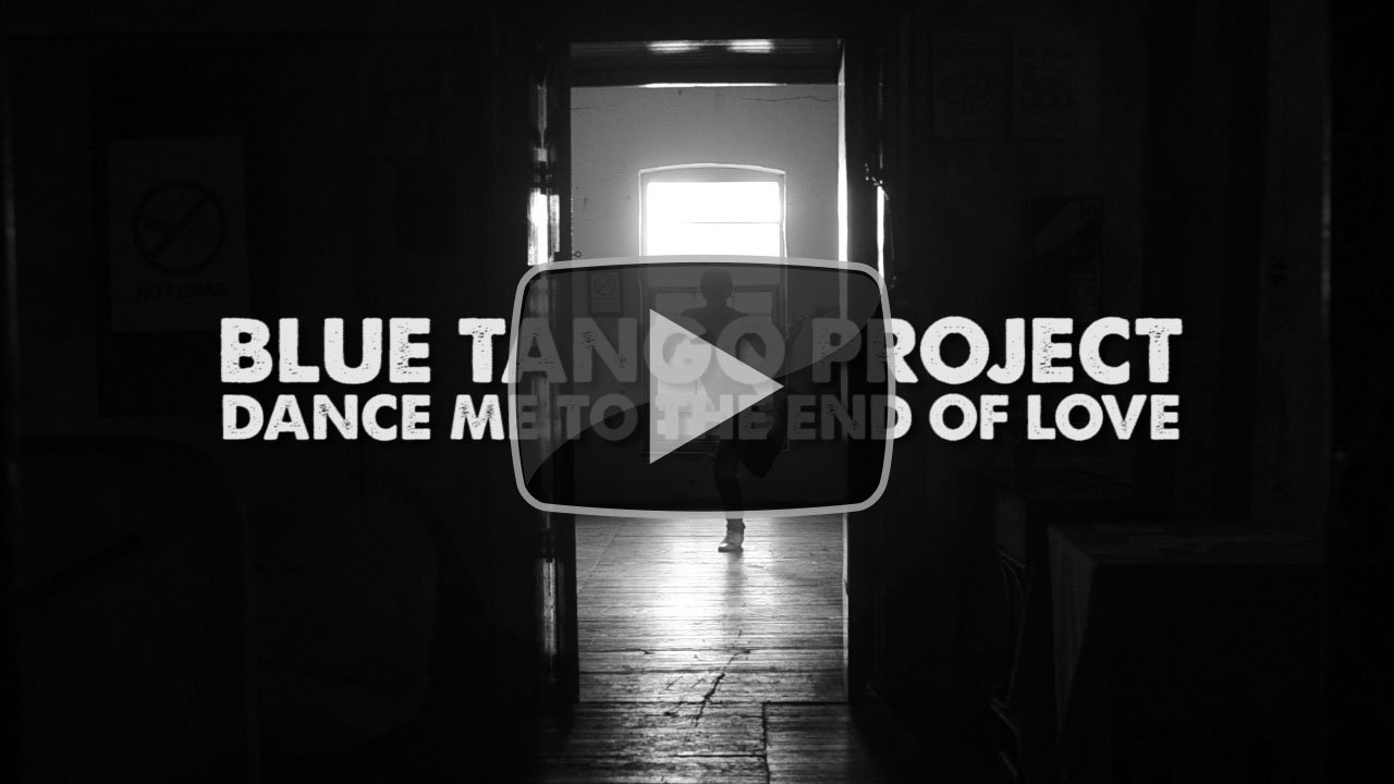 Dance Me to the End of Love Blue Tango Project