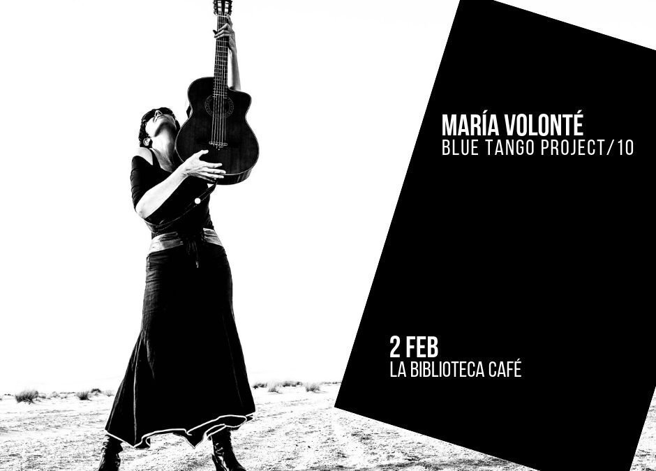 María Volonté: Blue Tango Project en La Biblioteca Café – 2 FEB 2019